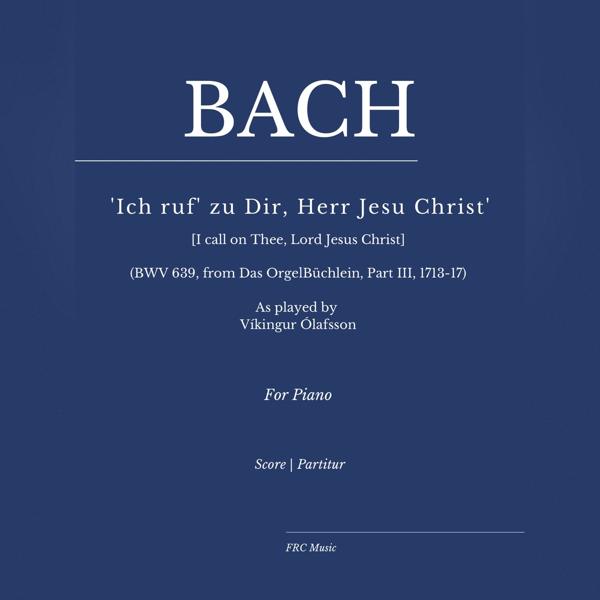 Cover Art for "Chorale Prelude “Ich ruf zu dir, Herr Jesu Christ” (Busoni) As played By Víkingur Ólafsson (arr. Flavio Regis Cunha)" by Johann Sebastian Bach and Víkingur Ólafsson