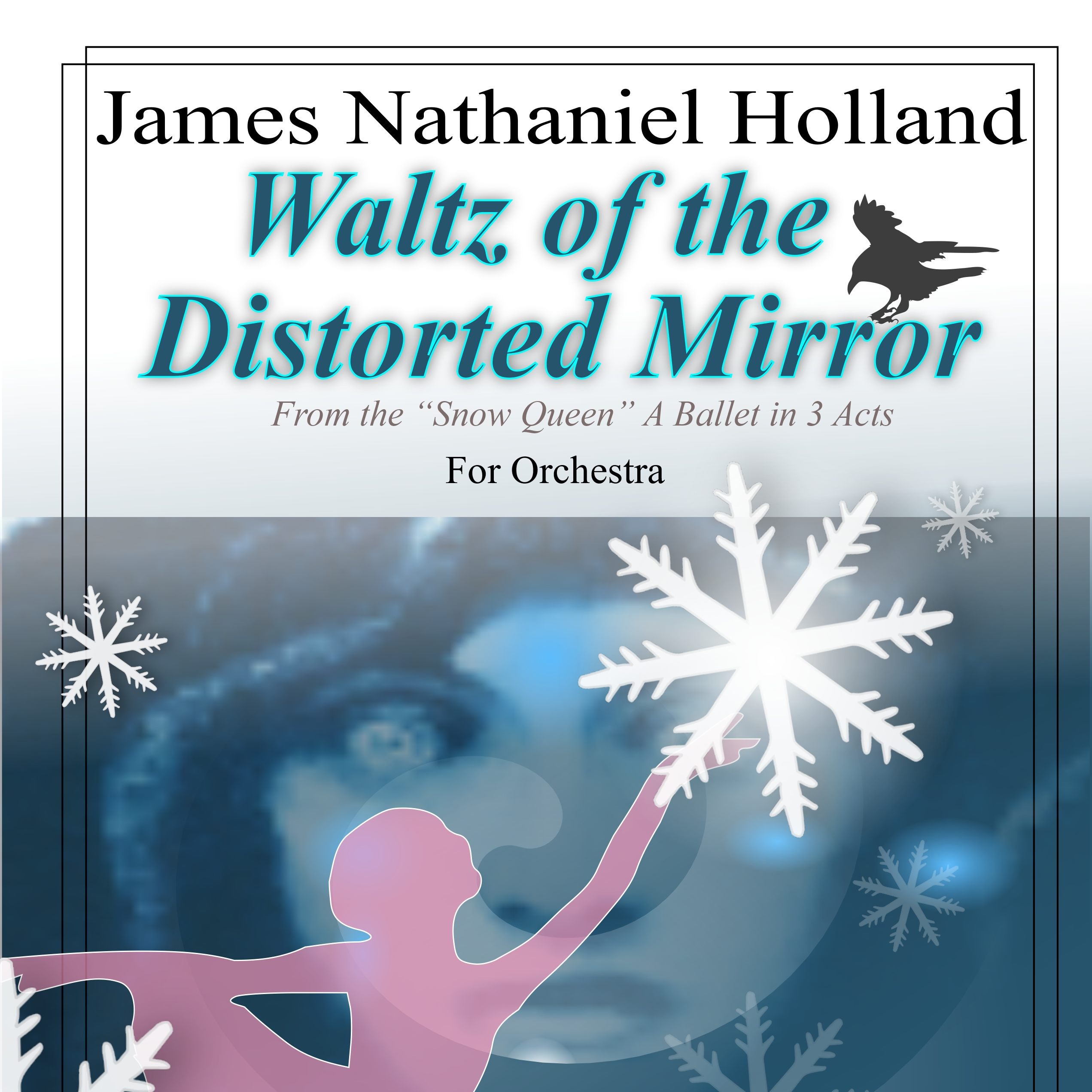 Waltz of the Distorted Mirror, from the Snow Queen Ballet for Orchestra by James Nathaniel Holland 管弦乐团 封面