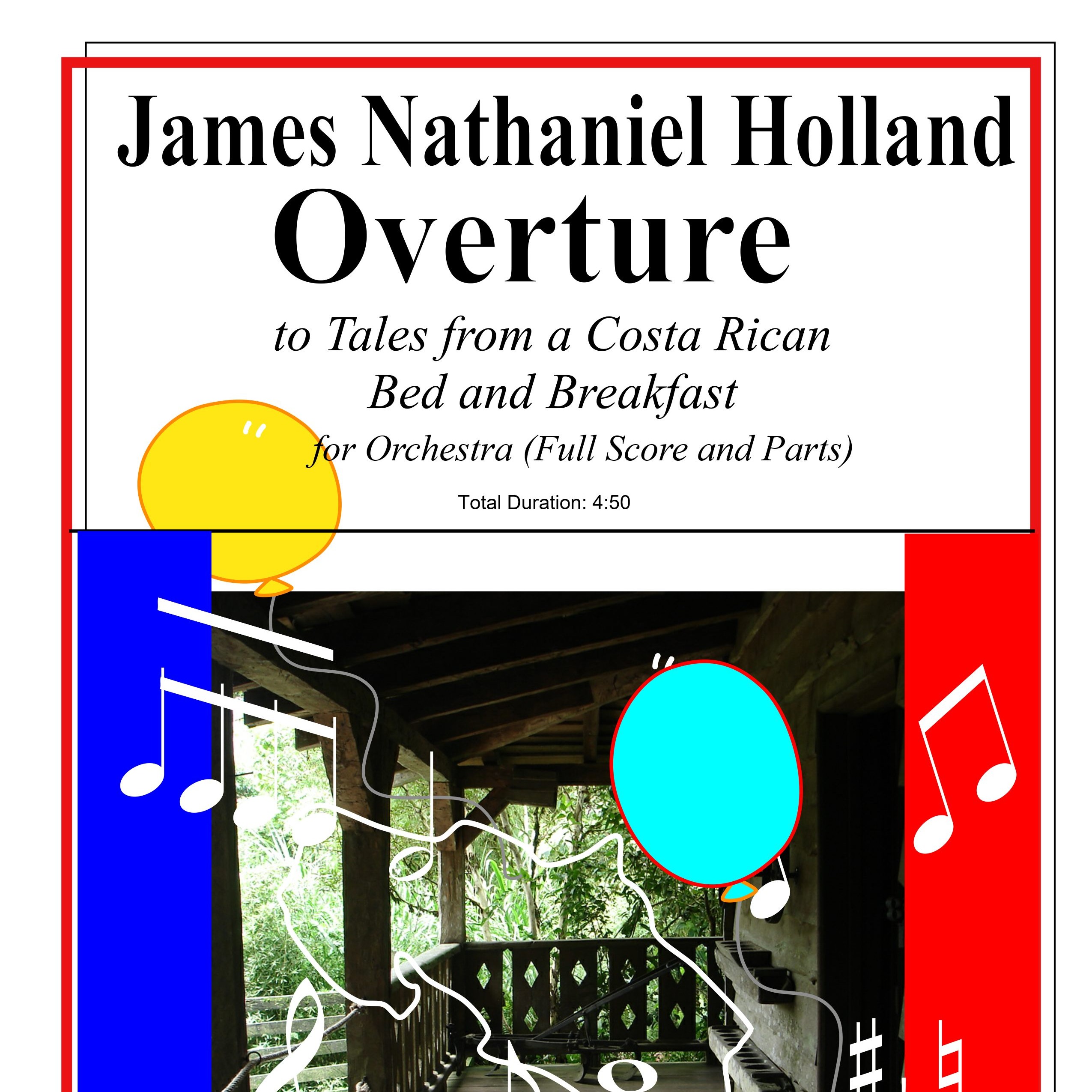 James Nathaniel Holland创作的管弦乐曲《Tales from A Costa Rican Bed and Breakfast》序曲 (Overture to Tales from A Costa Rican Bed and Breakfast for Orchestra by James Nathaniel Holland Full Orchestra) 封面