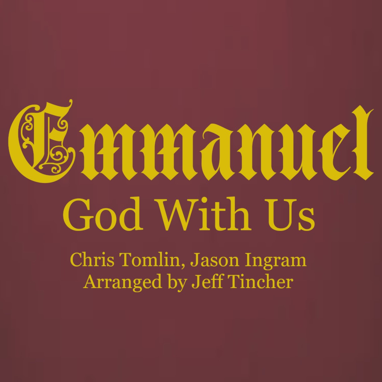 Cover Art for "Emmanuel God With Us (arr. Jeff Tincher)" by Chris Tomlin