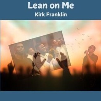 Cover Art for "Lean On Me (arr. Avis Balkcom-Williams)" by Kirk Franklin