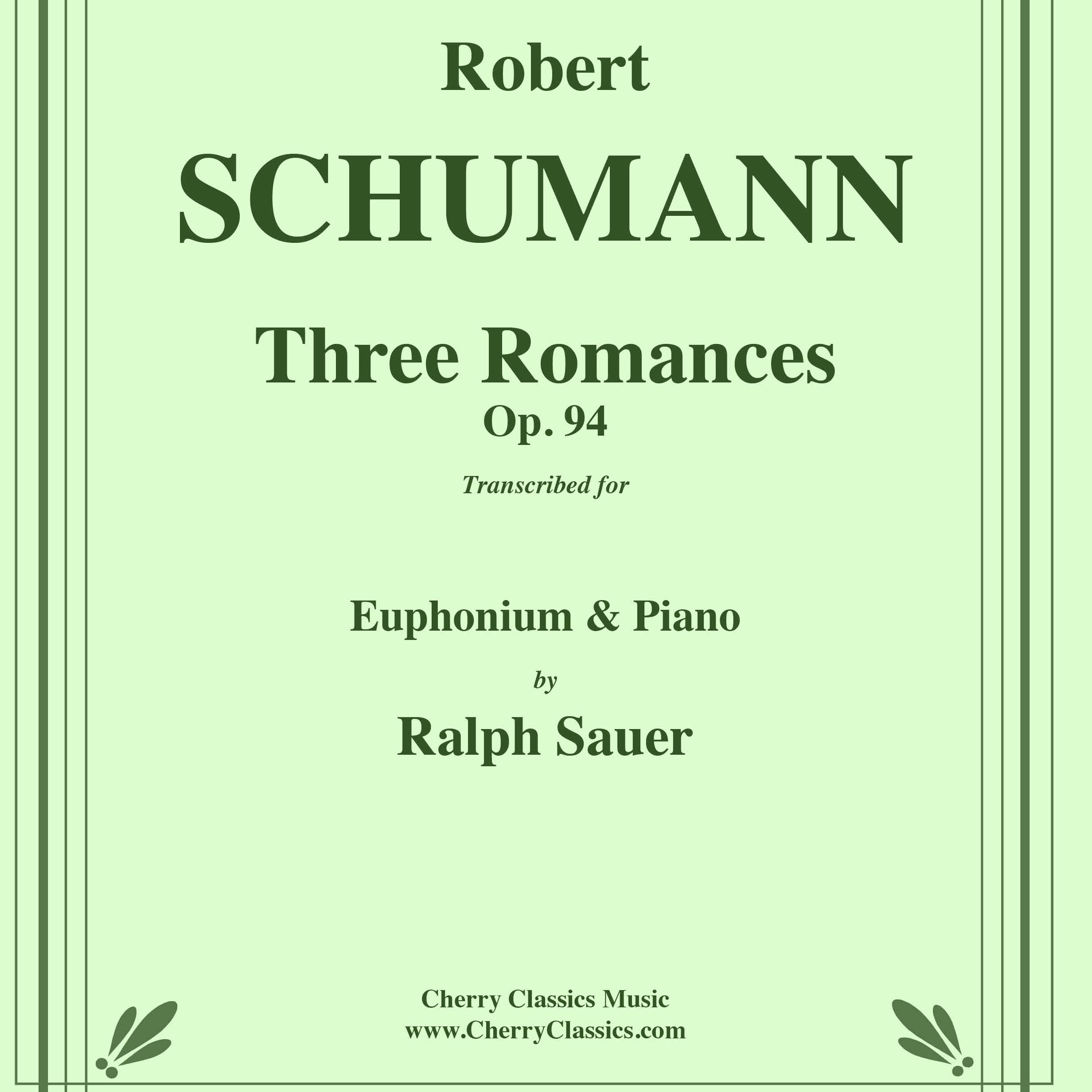Cover Art for "Three Romances for Euphonium and Piano, Opus 94 (arr. Sauer, Ralph)" by Schumann, Robert