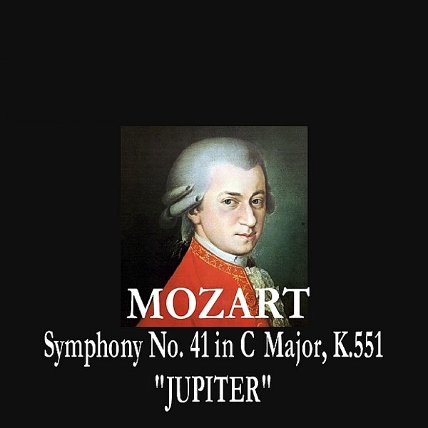 Mozart - Symphony No.41 - "Jupiter" K.551 in C Major - Complete Original Full Score And Parts (arr. poon) by Wolfgang Amadeus Mozart Full Orchestra (莫扎特 - C大调第41号交响曲“朱庇特”K.551 - 完整原版总谱与分谱) 封面