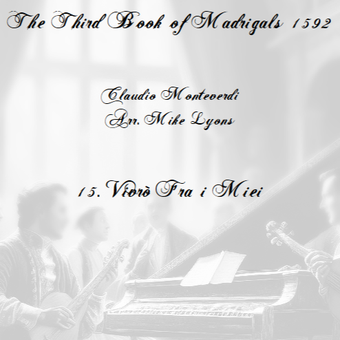 Cover Art for "Monteverdi - The Third Book of Madrigals - No 15 Vivrò fra i miei (arr. Mike Lyons)" by Claudio Monteverdi