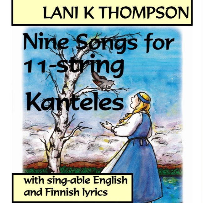 Couverture pour "Nine Songs For Eleven String Kanteles" par Lani K Thompson
