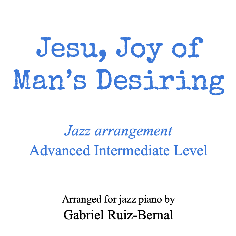 Abdeckung für "JESU JOY OF MAN'S DESIRING (J.S. Bach) Jazz Piano Arrangement. Advanced Intermediate Level (arr. Gabriel Ruiz-Bernal)" von Johann Sebastian Bach