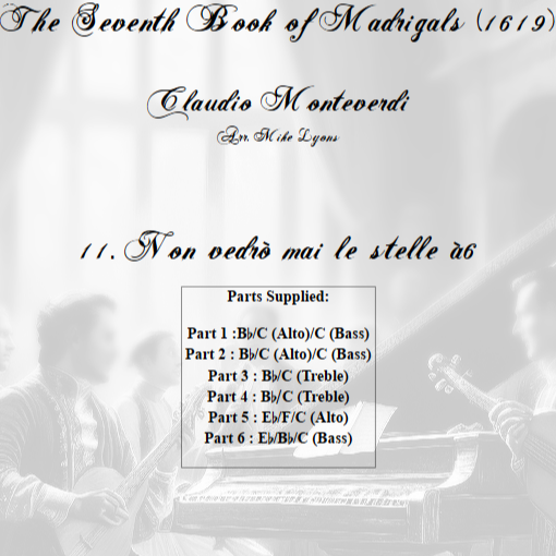 Cover Art for "Monteverdi - The Seventh Book  of Madrigals (1619) - 11. Non vedrò mai le stelle a6 (arr. Lyons Music Services)" by Claudio Monteverdi