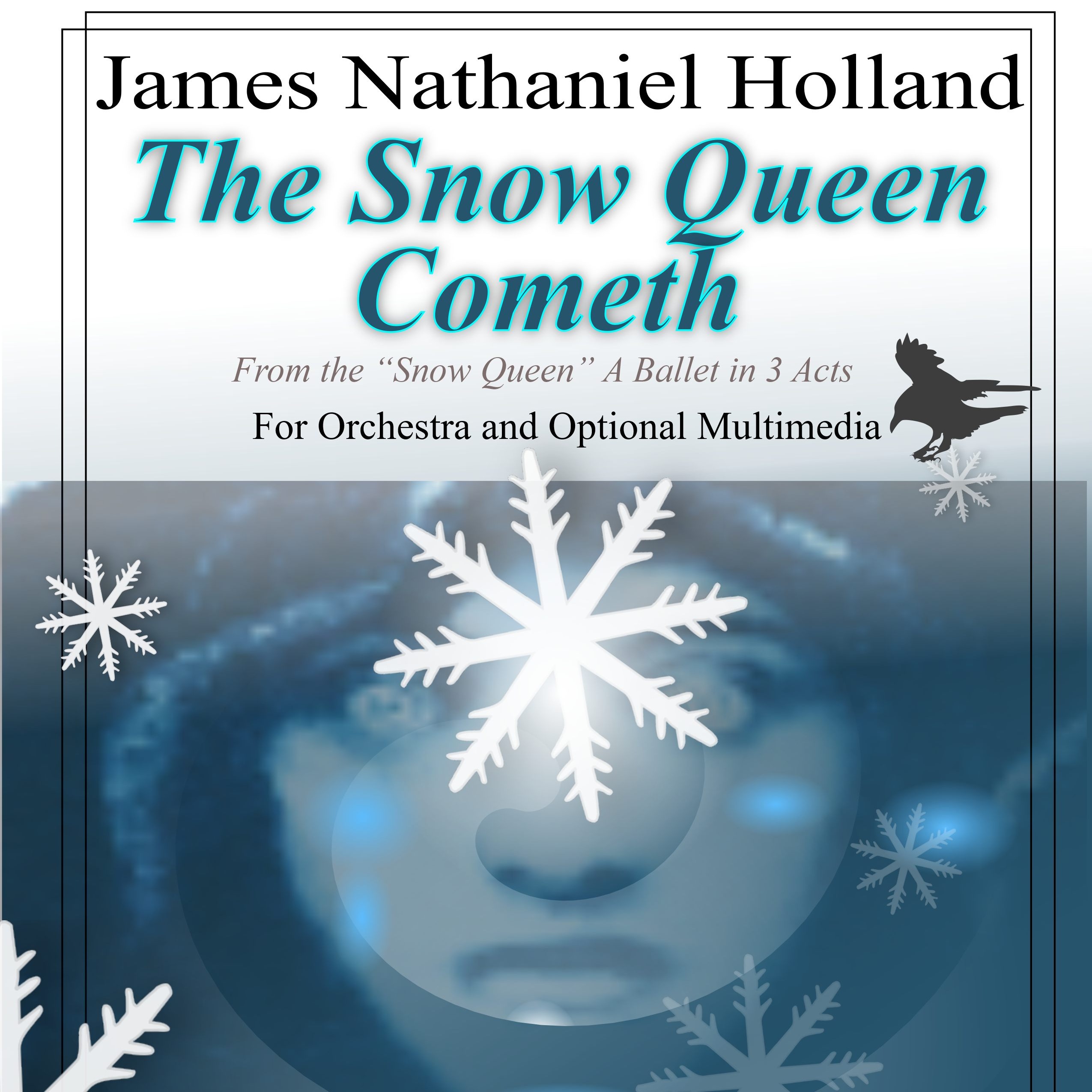 The Snow Queen Cometh from "The Snow Queen" Ballet for Orchestra and Optional Multimedia by James Nathaniel Holland Full Orchestra(选自芭蕾舞剧《冰雪女王》管弦乐与可选多媒体,詹姆斯·纳撒尼尔·霍兰德作曲,全编制管弦乐团)封面