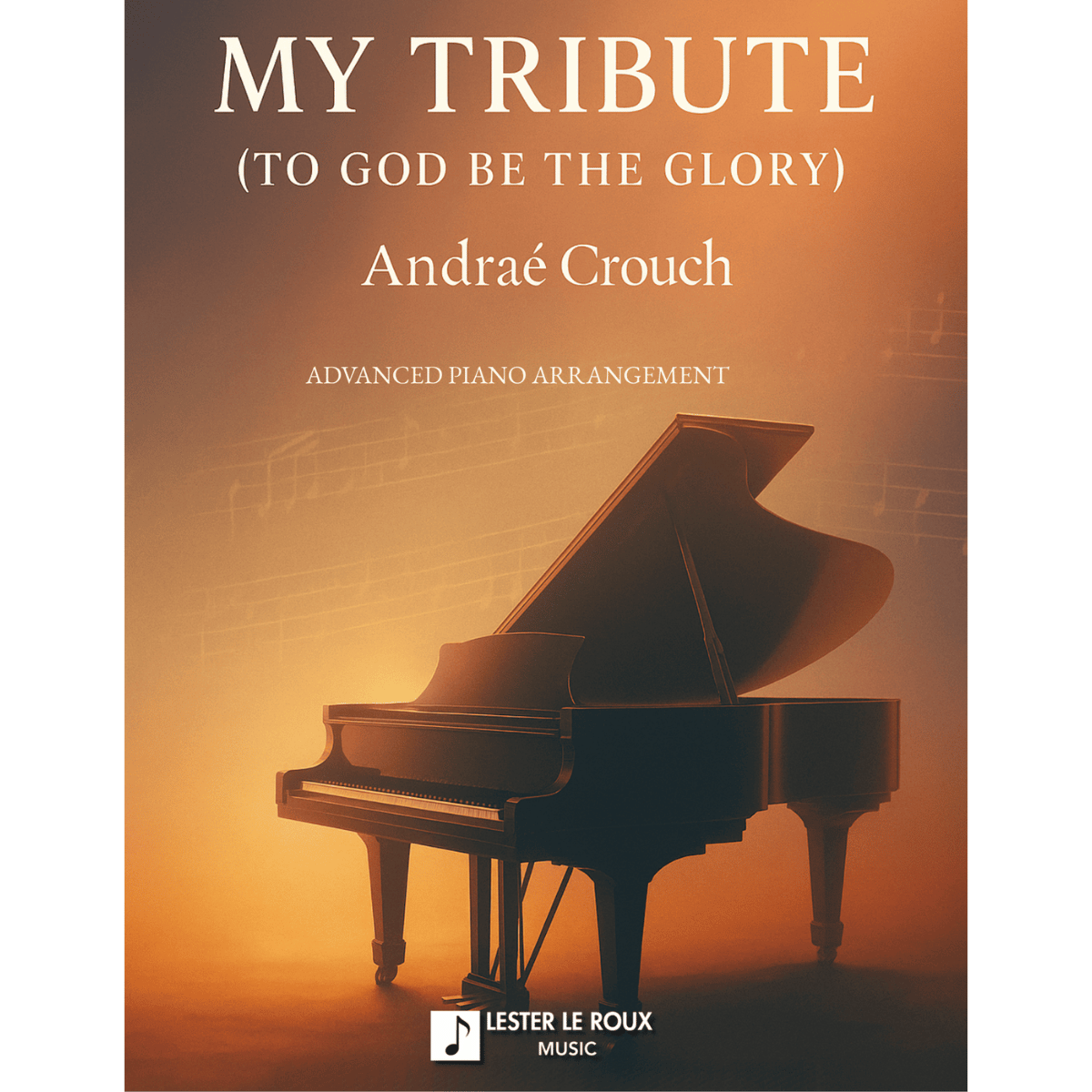Abdeckung für "My Tribute (arr. Lester Le Roux)" von Andrae Crouch