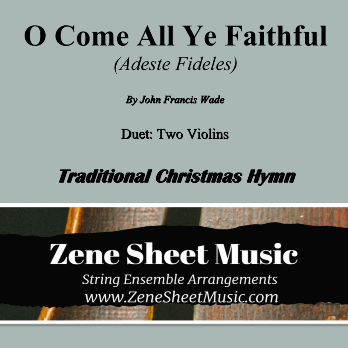 Cover Art for "O Come All Ye Faithful (Adeste Fideles) - Duet for Two Violins (arr. Eve C. Mailly - Zene Strings)" by John Francis Wade