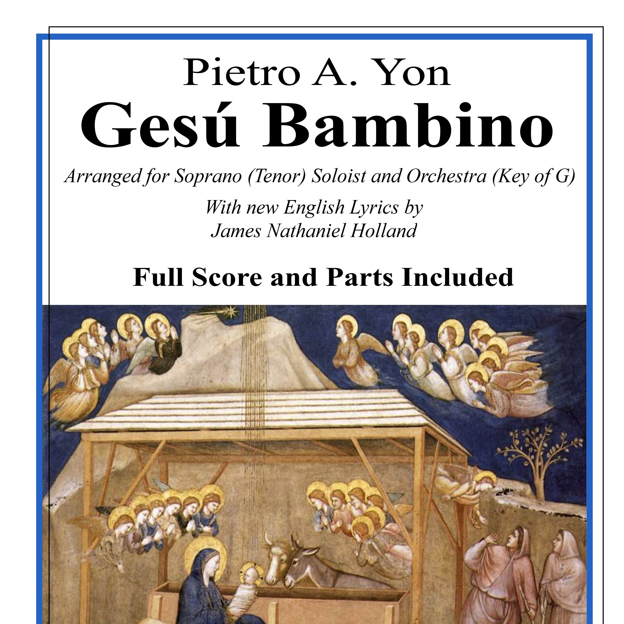 Gesu Bambino for Tenor/Soprano Voice and Orchestra, Score and Parts, new English Lyrics (Key of G) (arr. James Nathaniel Holland) by Pietro Yon Full Orchestra (男高音/女高音与管弦乐团，总谱与分谱，新英文歌词，G调，James Nathaniel Holland编曲，Pietro Yon作曲) 封面