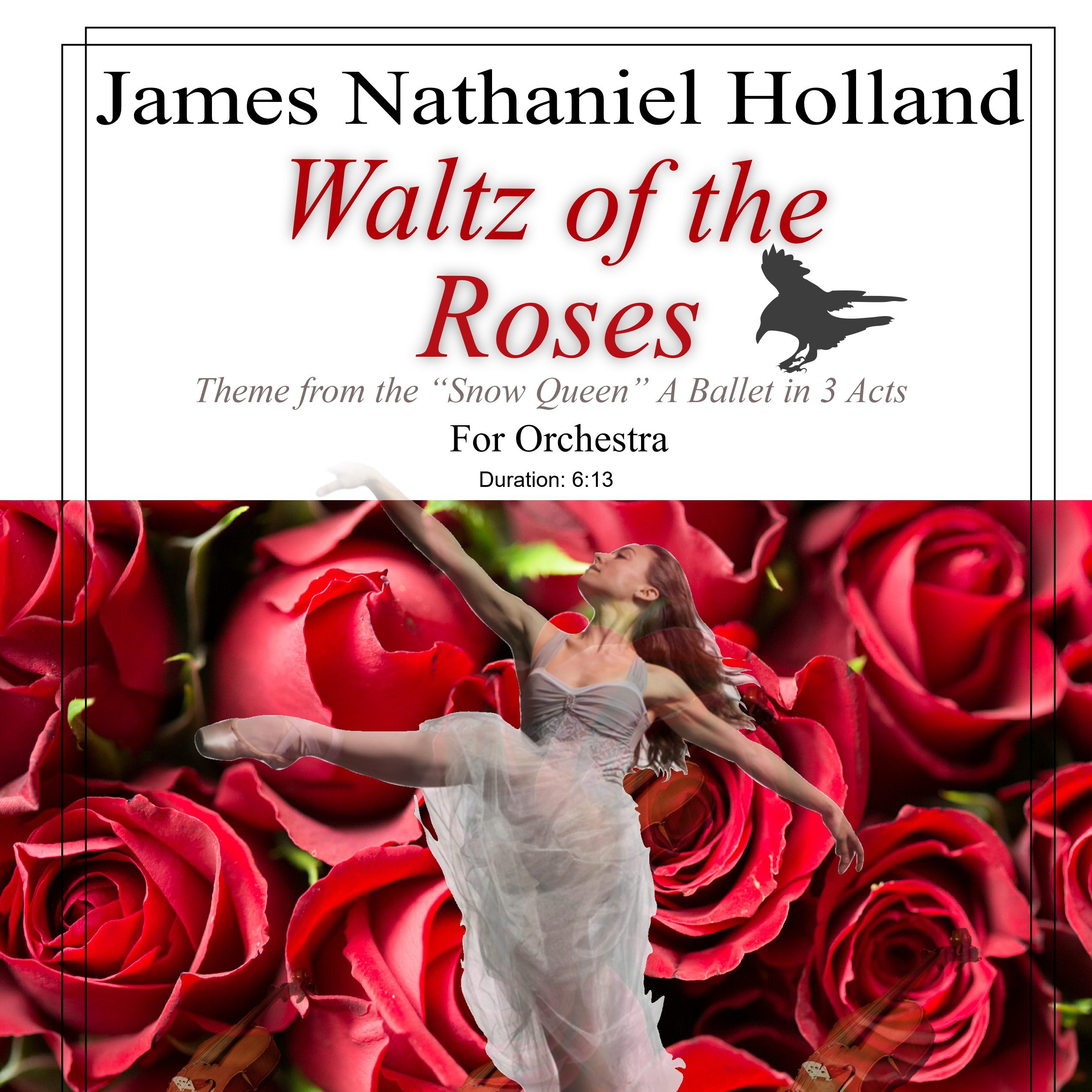 Waltz of the Roses, for Orchestra, Pas de Deux / Theme from The Snow Queen, A Ballet by James Nathaniel Holland Full Orchestra (玫瑰圆舞曲,管弦乐双人舞 / 选自詹姆斯·纳撒尼尔·霍兰德芭蕾舞剧《冰雪女王》主题,管弦乐团) 封面