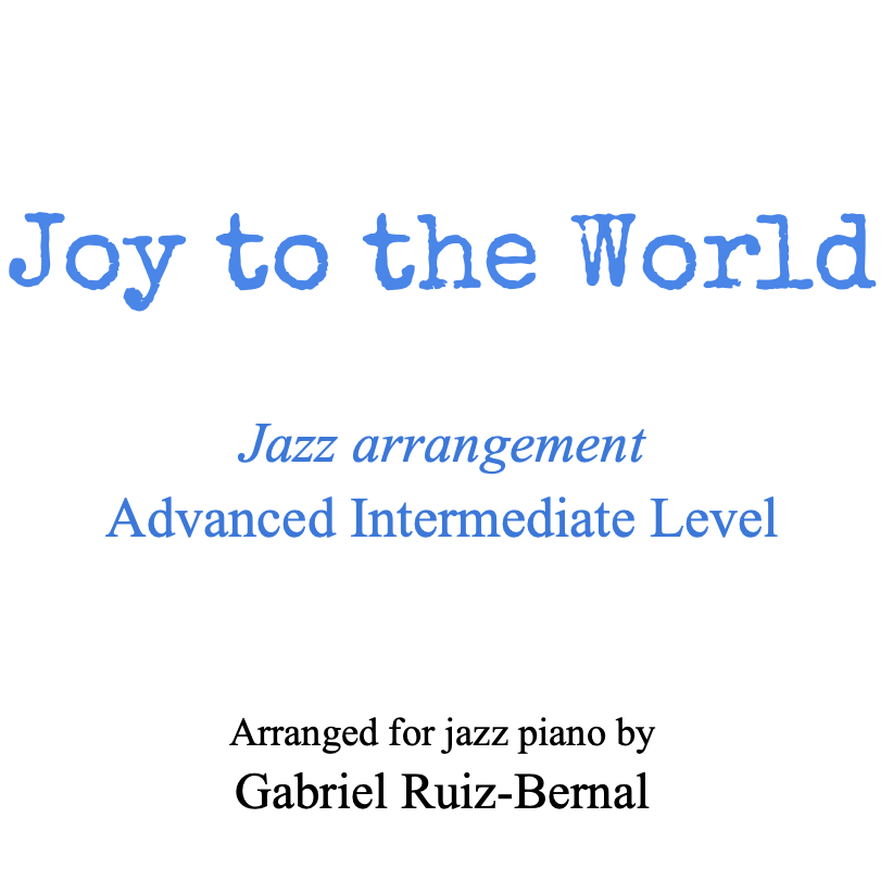 Cover Art for "JOY TO THE WORLD Jazz Piano arrangement. Advanced Intermediate Level (arr. Gabriel Ruiz-Bernal (ASCAP)" by George F. Handel