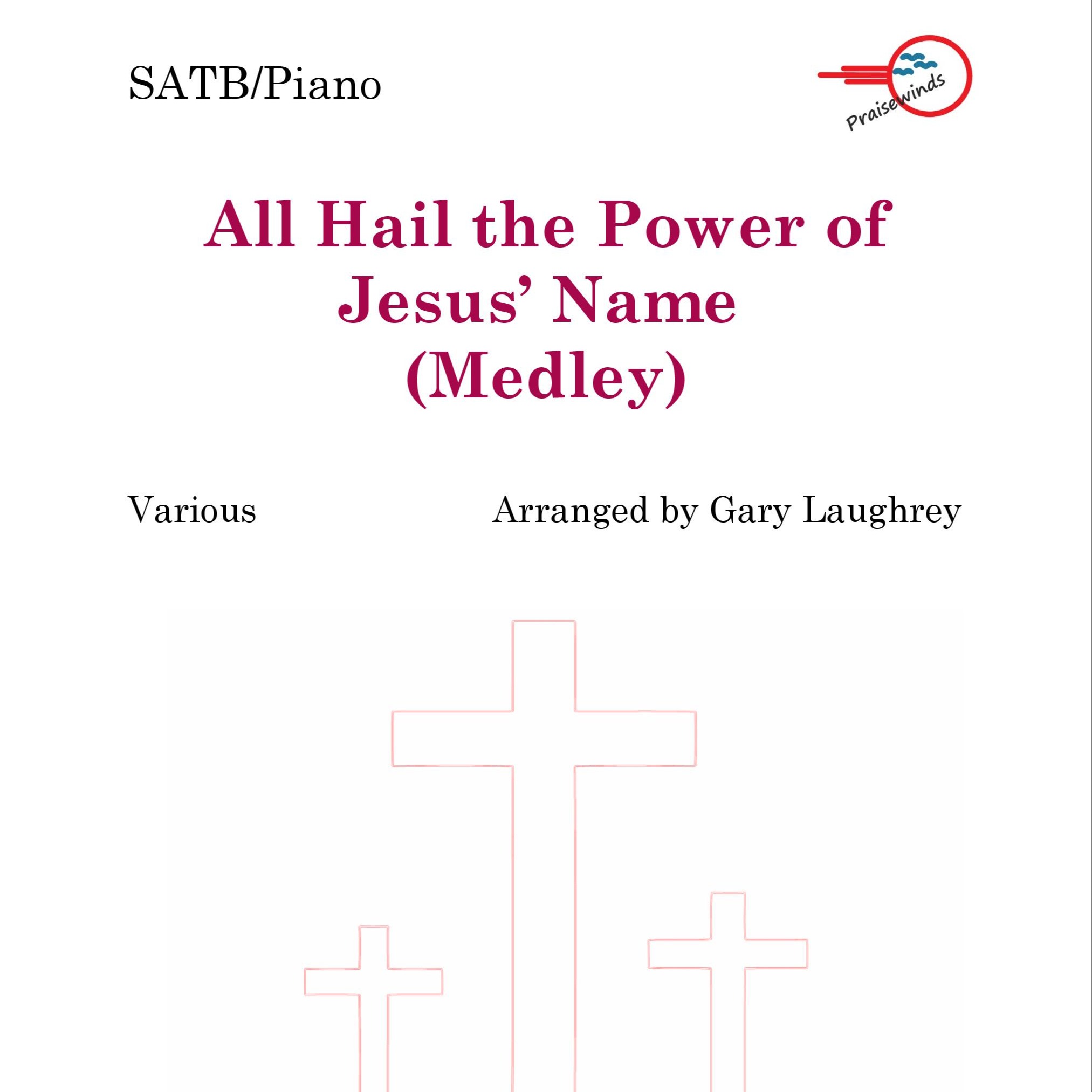 Cover Art for "All Hail the Power of Jesus' Name Medley (for SATB/Piano) (arr. Gary Laughrey)" by Various