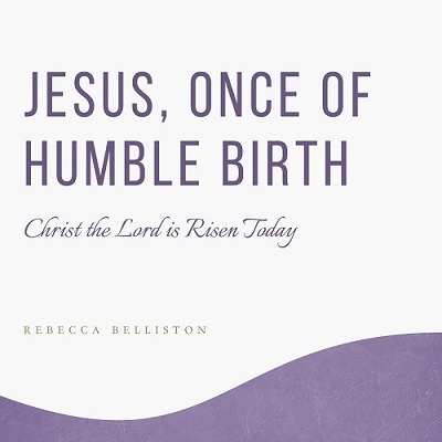 Carátula para "Jesus, Once of Humble Birth / Christ the Lord is Risen Today medley (Vocal Solo - High) (arr. Rebecca Belliston)" por Parley P Pratt