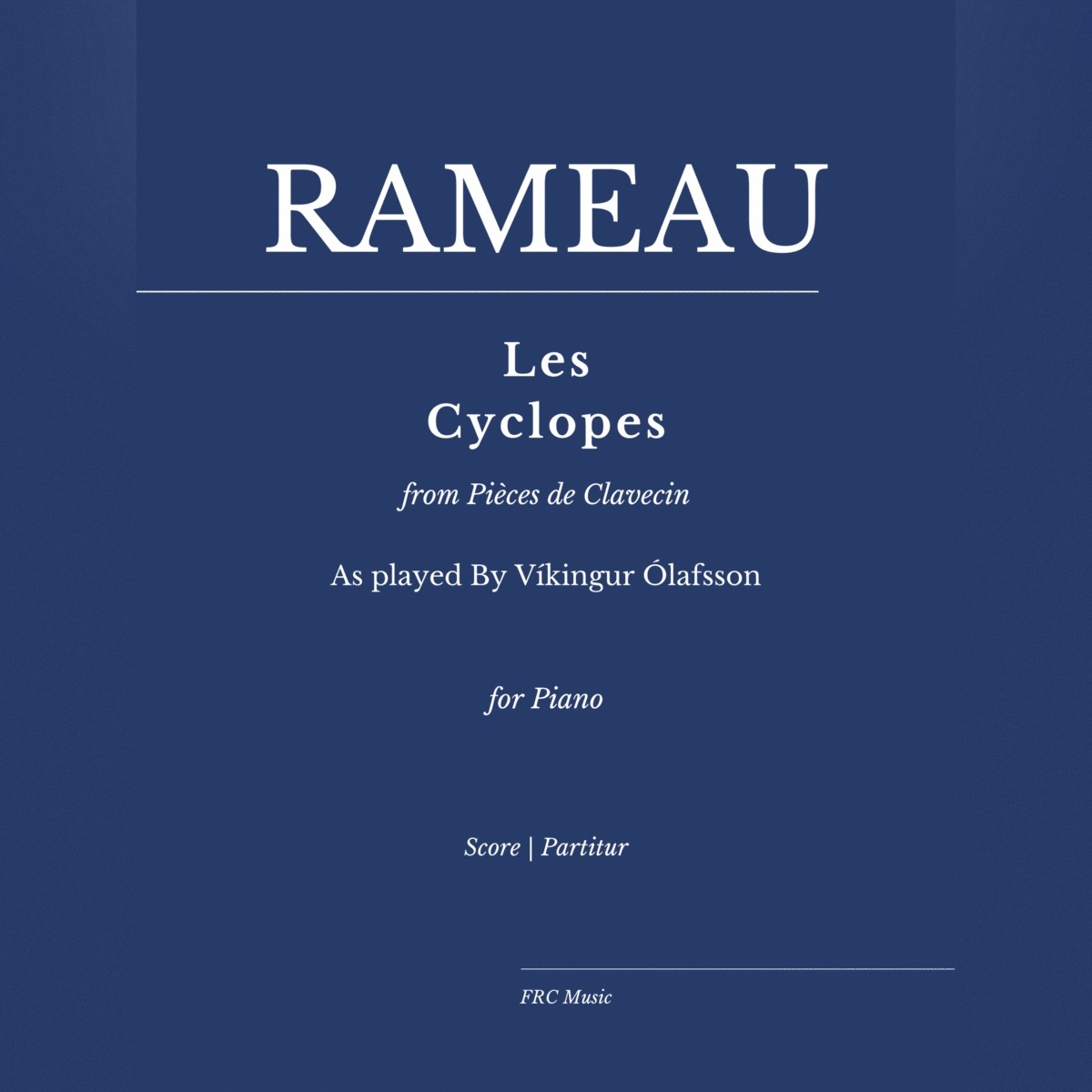Abdeckung für "Les Cyclopes (Rondeau) from Pièces de Clavecin - As played By Víkingur Ólafsson - for Piano Solo (arr. Flavio Regis Cunha)" von Jean-Philippe Rameau and Vikingur Olafsson