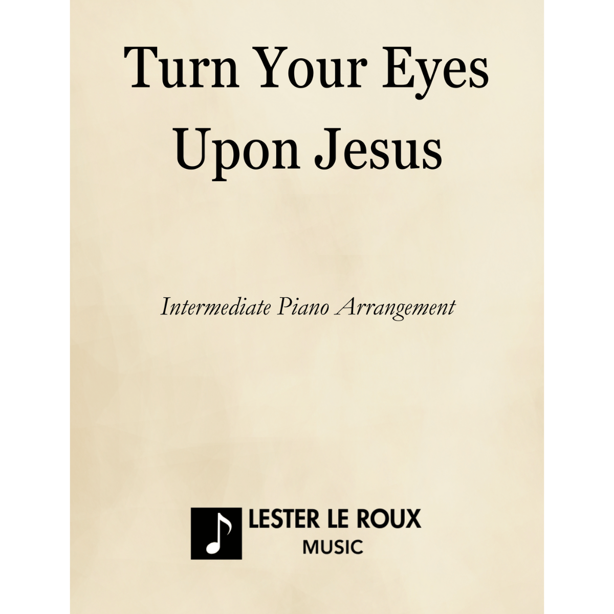 Cover Art for "Turn Your Eyes Upon Jesus (arr. Lester Le Roux)" by Helen H. Lemmel