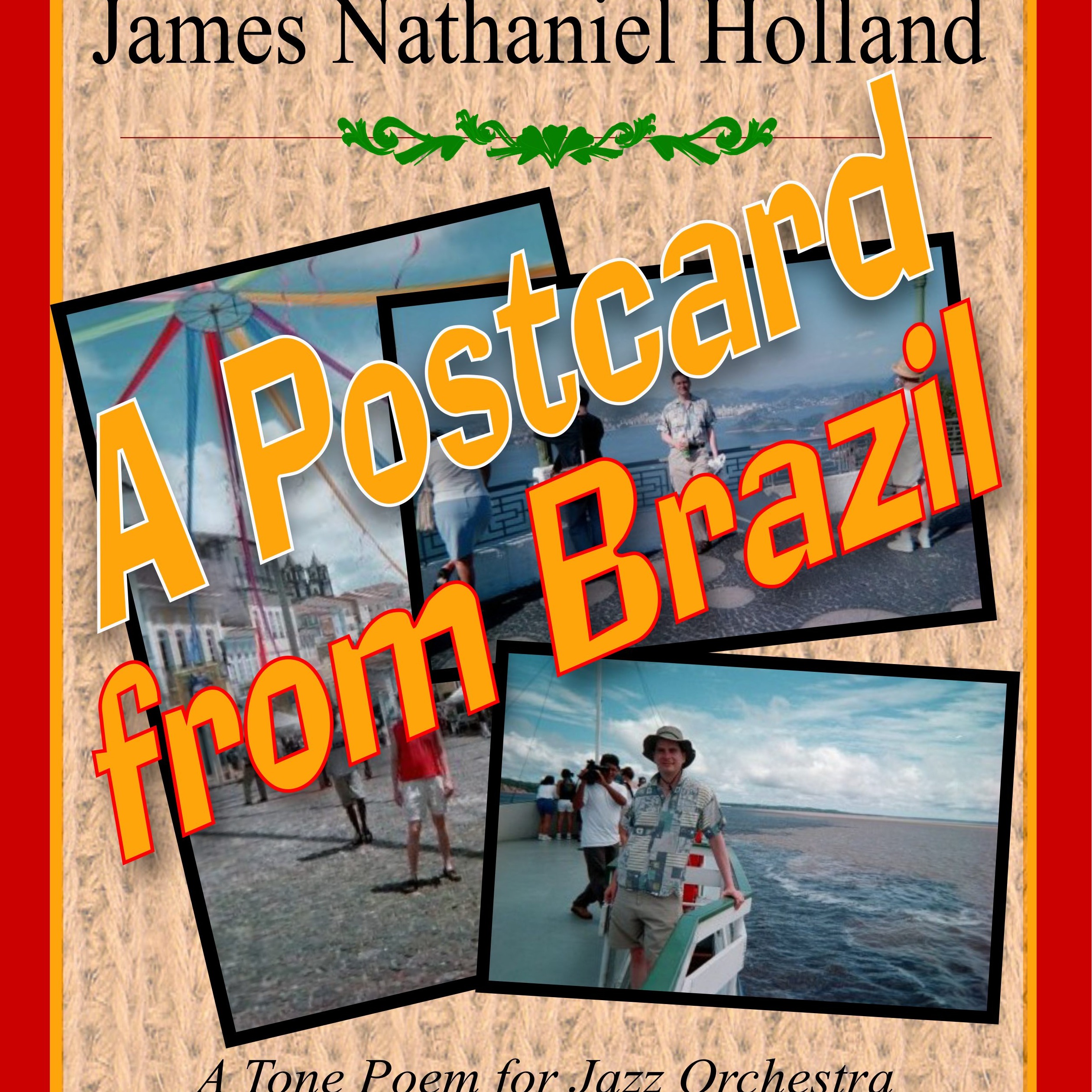 《来自巴西的明信片》(A Postcard from Brazil, A Tone Poem for Jazz Orchestra)总谱与分谱,由 James Nathaniel Holland Jazz Ensemble 演奏 封面