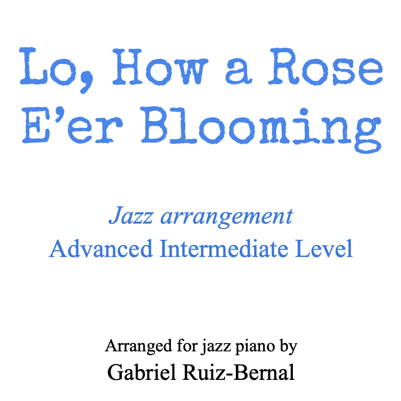 Abdeckung für "LO, HOW A ROSE E'er BLOOMING Jazz Piano arrangement. Advanced Intermediate Level (arr. Gabriel Ruiz-Bernal (ASCAP))" von Traditional German Carol
