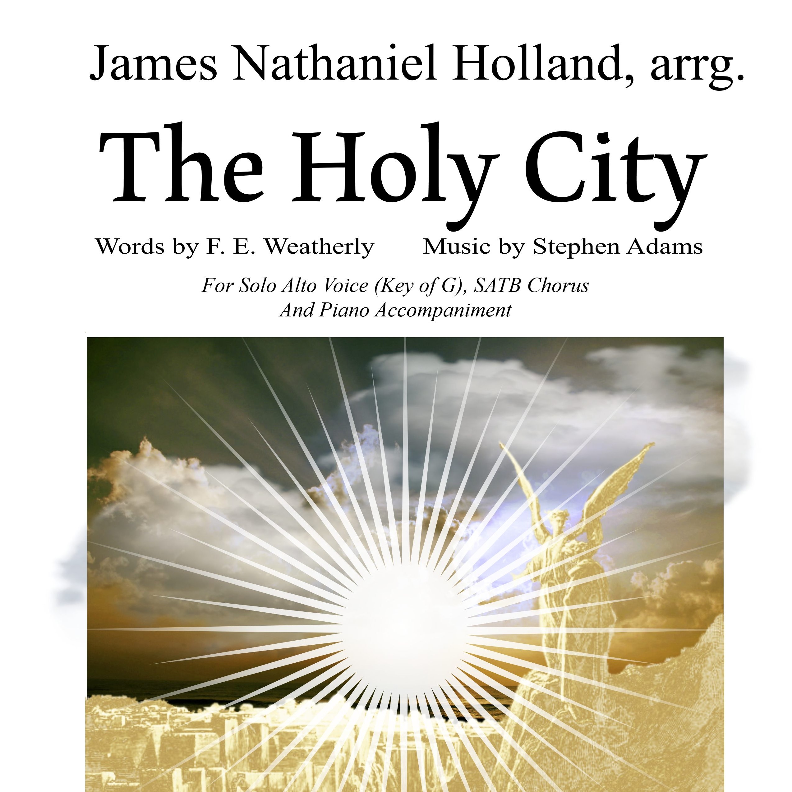 Carátula para "The Holy City for Alto Voice, SATB Chorus and Piano (Key of G) (arr. James Nathaniel Holland)" por Stephen Adams / Michael Maybrick