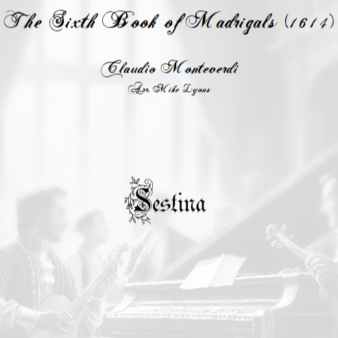 Abdeckung für "Monteverdi - The Sixth Book of Madrigals - 08. SESTINA (arr. Mike Lyons)" von Claudio Monteverdi