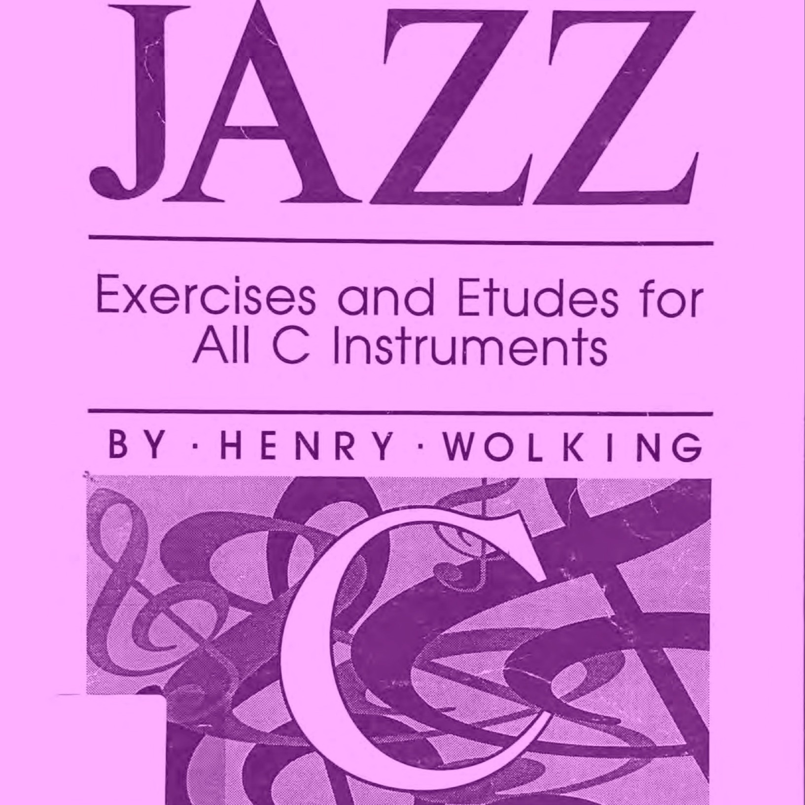 Couverture pour "Jazz Exercises and Etudes for C instruments" par Henry Wolking
