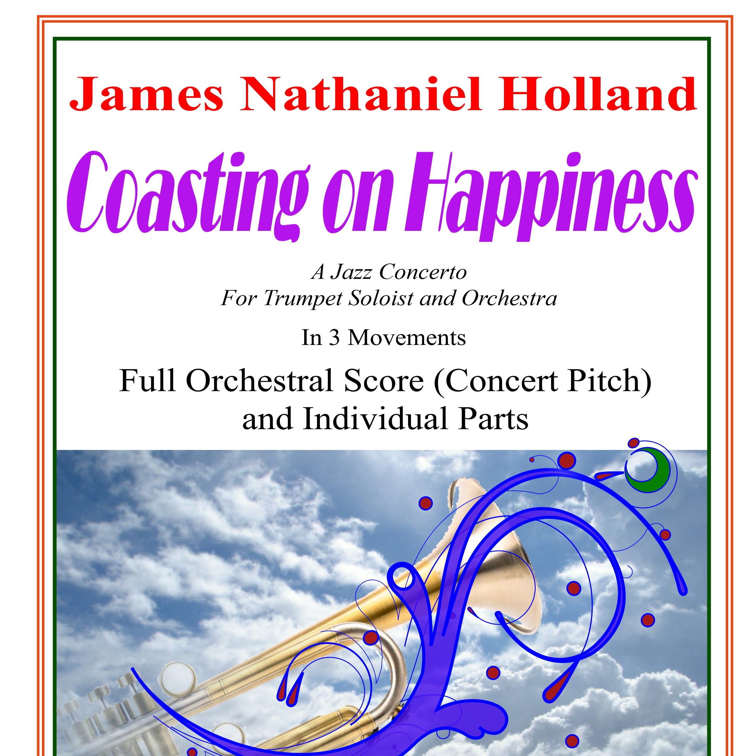 Coasting on Happiness, A Jazz Concert for Trumpet Soloist and Orchestra by James Nathaniel Holland Full Orchestra(詹姆斯·纳撒尼尔·霍兰德为独奏小号与管弦乐团所作的爵士协奏曲《Coasting on Happiness》管弦乐团版)封面