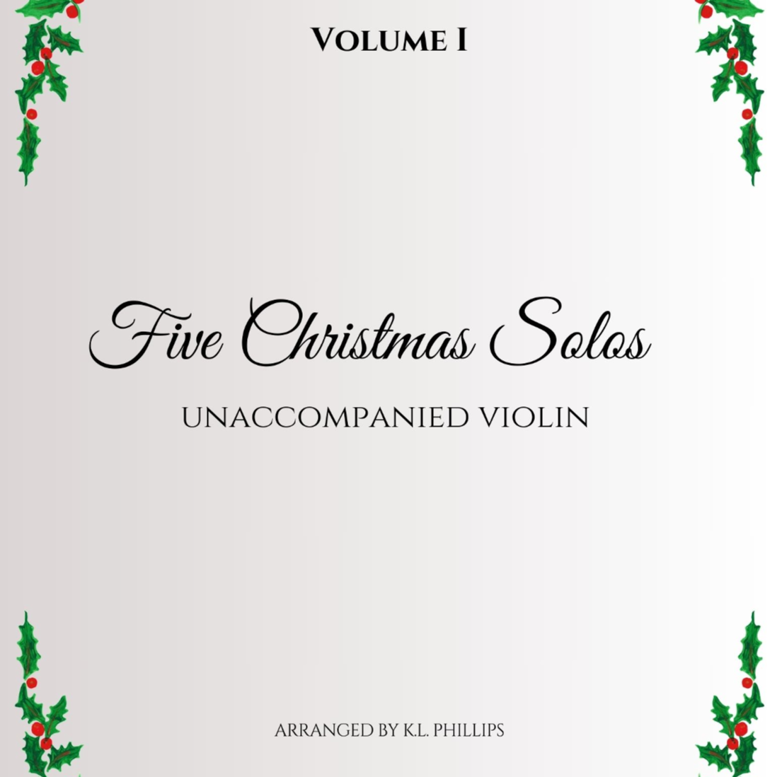 Couverture pour "Five Christmas Solos - Unaccompanied Violin Solo (Volume I) (arr. K.L. Phillips)" par Various