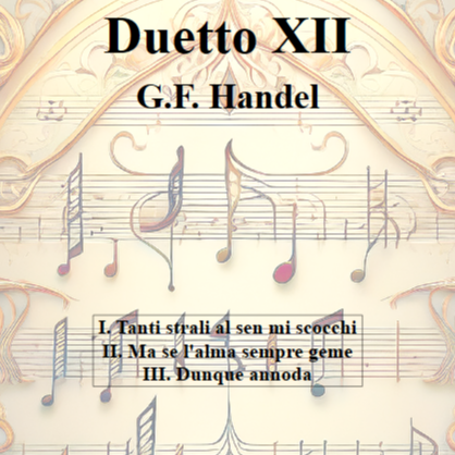 Carátula para "Brass Sextet - G.F. Handel - Duetto XII - I. Tanti strali al sen mi scocchi, II. Ma se l'alma sempre (arr. Mike Lyons)" por Georg Friderick Haendel