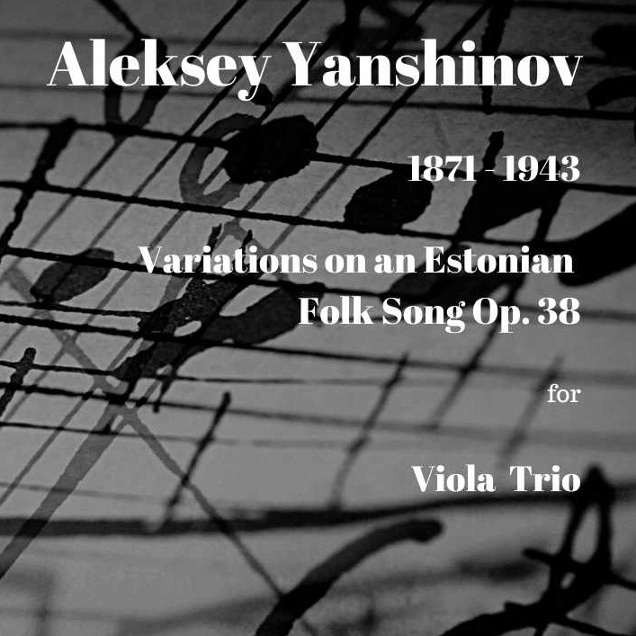 Cover Art for "Yanshinov Variations on an Estonian Folk Song Op 38 for Viola Trio (arr. Paul Wood)" by Aleksey Yanshinov