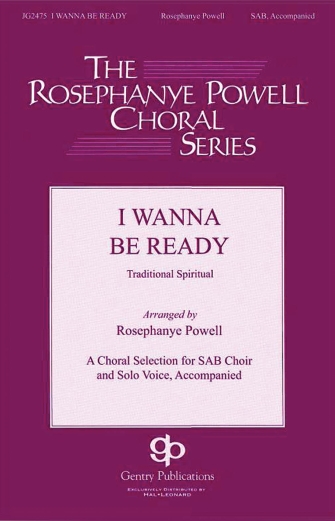 I Wanna Be Ready (arr. William C. Powell) I Wanna Be Ready (arr. William C. Powell)
