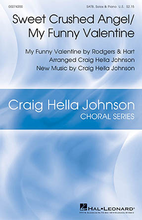 Sweet Crushed Angel/My Funny Valentine (arr. Craig Hella Johnson) Sweet Crushed Angel/My Funny Valentine (arr. Craig Hella Johnson)