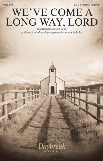 We’ve Come A Long Way, Lord (arr. John A. Behnke)