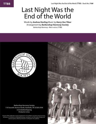 Last Night Was The End Of The World (arr. Barbershop Harmony Society) Last Night Was The End Of The World (arr. Barbershop Harmony Society)