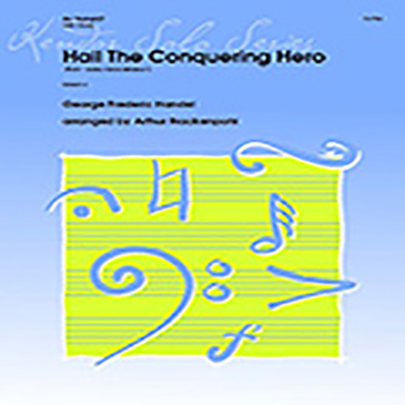Hail The Conquering Hero (from “Judas Maccabaeus”) (arr. Arthur Frackenpohl) – Bb Trumpet Hail The Conquering Hero (from “Judas Maccabaeus”) (arr. Arthur Frackenpohl) – Bb Trumpet