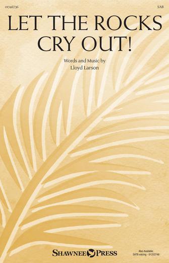 Let The Rocks Cry Out! (An Anthem For Palm Sunday) Let The Rocks Cry Out! (An Anthem For Palm Sunday)