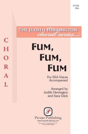 Fum, Fum, Fum (arr. Judith Herrington and Sara Glick) Fum, Fum, Fum (arr. Judith Herrington and Sara Glick)