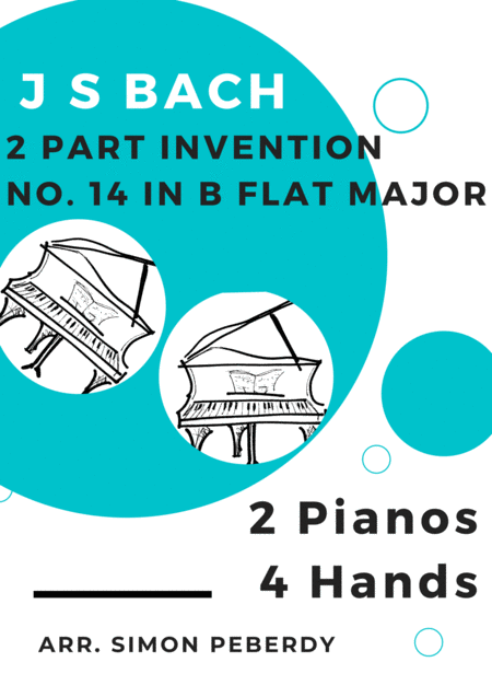 Bach 2 Part Invention No. 14 in B flat major for 2 pianos, 4 hands (second piano part by Simon Peber (arr. Simon Peberdy) Digital Sheet Music