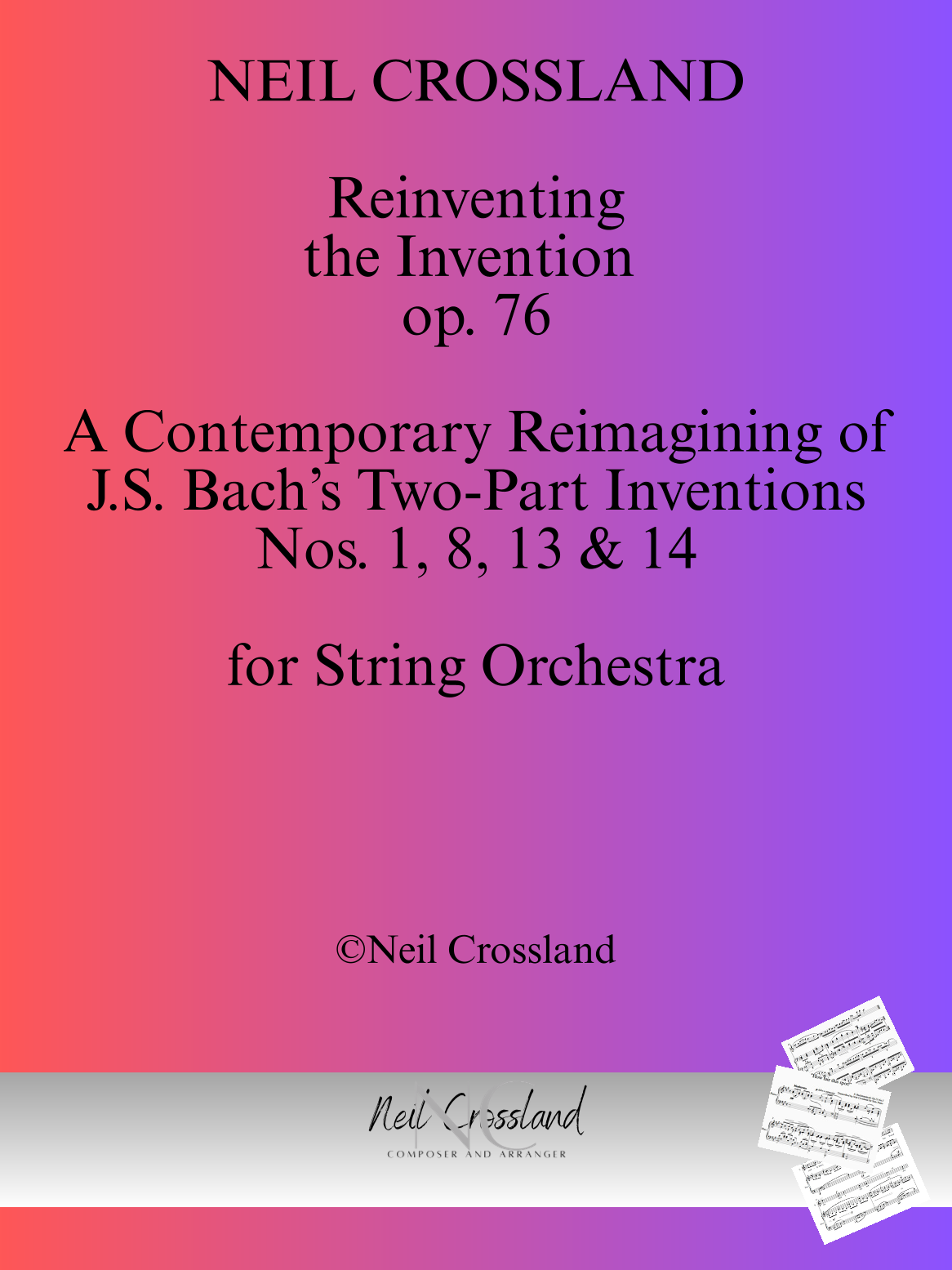 【尼尔·克罗斯兰《重塑创意曲作品76》弦乐团谱（含总谱分谱）】Reinventing the Invention Op 76 for String Orchestra - Full score + parts included by Neil Crossland String Orchestra PDF乐谱下载