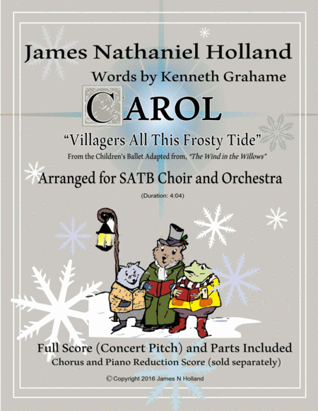 Carol, (Villagers All This Frosty Tide) arranged for SATB Chorus and Orchestra from The Wind in the by James Nathaniel Holland Full Orchestra