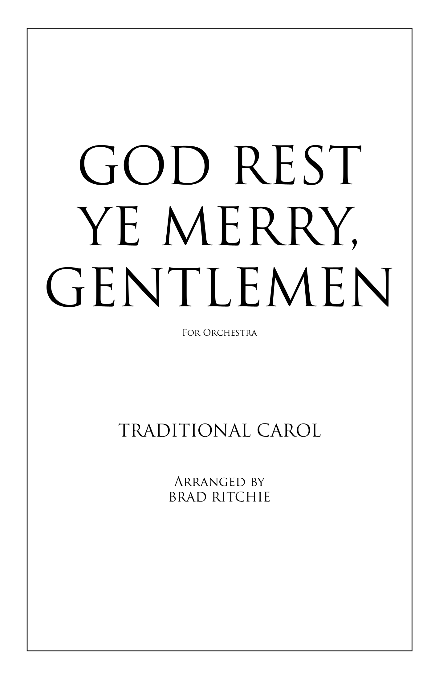 【传统民谣《世人迎新王》（布拉德·里奇改编）管弦乐总谱】God Rest Ye Merry, Gentlemen (arr. Brad Ritchie) by Traditional Full Orchestra PDF乐谱下载