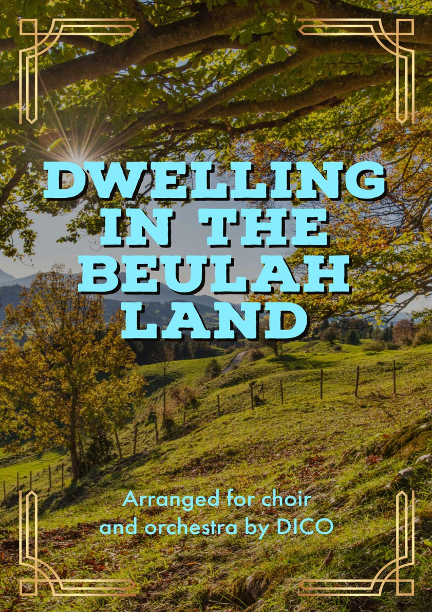 DWELLING IN BEULAH LAND (for choir & orchestra) (arr. Dico) by Charles Austin Miles Full Orchestra