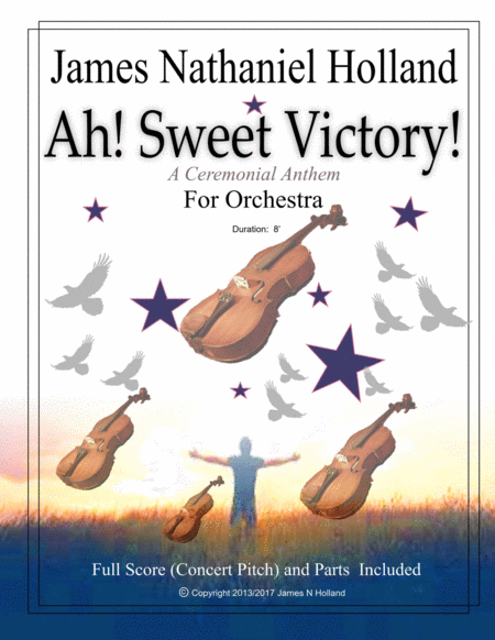 Ah! Sweet Victory New Celebration Coronation Anthem for Orchestra by James Nathaniel Holland Full Orchestra