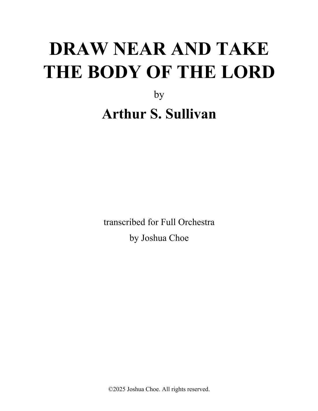 【亚瑟·沙利文《近前领受主圣体》（崔约书亚改编）管弦乐谱】Draw Near and Take the Body of the Lord (arr. Joshua Choe) by Arthur S. Sullivan Full Orchestra PDF乐谱下载