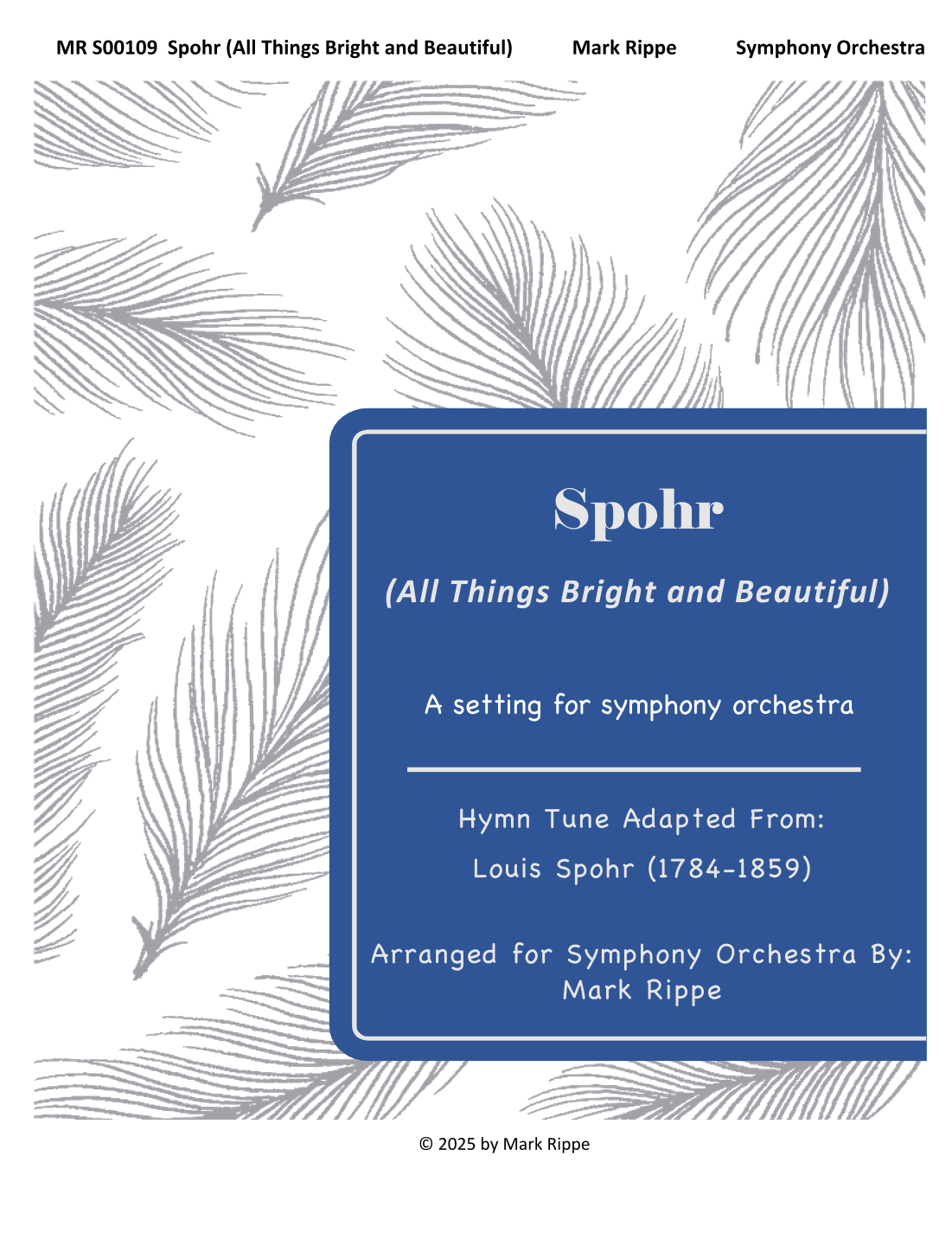Spohr (All Things Bright and Beautiful) MR S00109 (arr. Mark Rippe) by Adapted from Louis Spohr (1784-1859) Full Orchestra