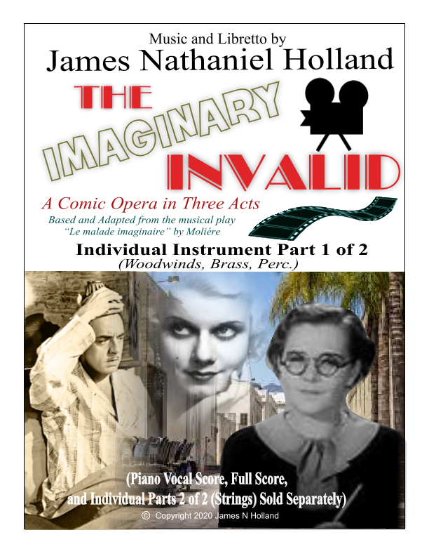 The Imaginary Invalid Opera, Instrument Parts 1 of 2 (Woodwinds, Brass, Perc.) by James Nathaniel Holland Full Orchestra