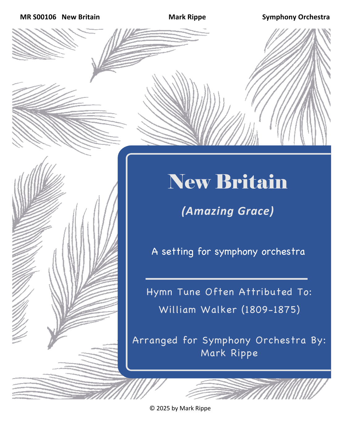New Britain (Amazing Grace) MR S00106 (arr. Mark Rippe) by Often Attributed To: William Walker (1809-1875) Full Orchestra