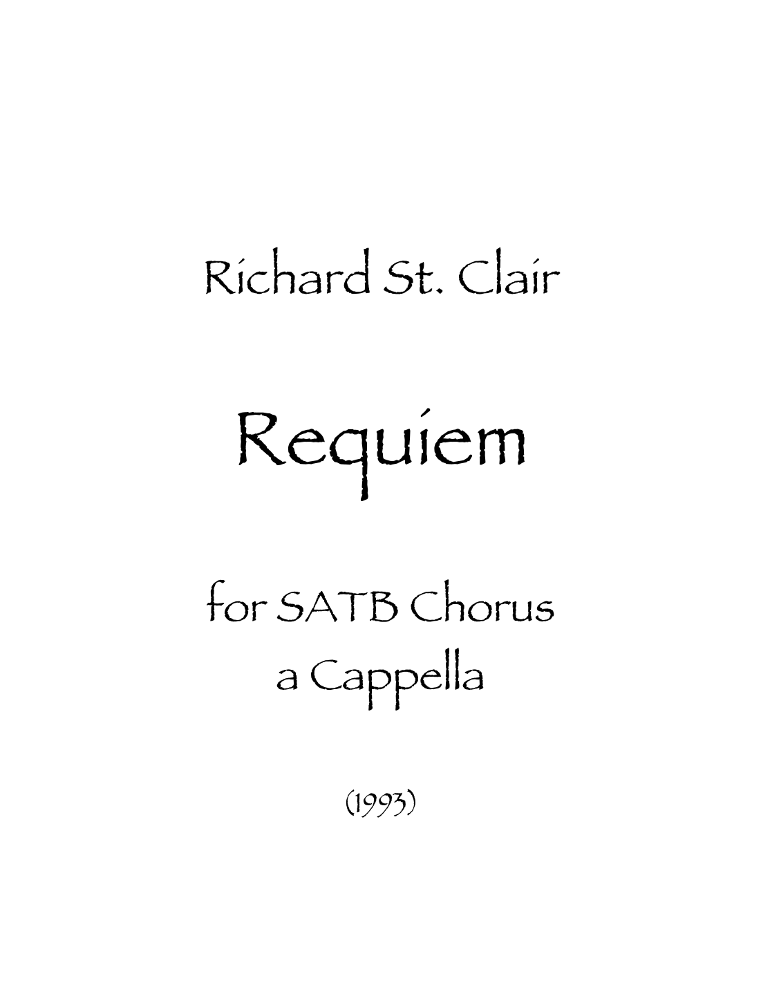 Requiem for SATB Chorus a Cappella by Richard St. Clair Sheet Music for ...