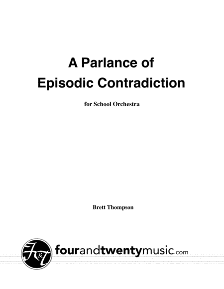 A Parlance of Episodic Contradiction, for school orchestra by Brett Thompson Full Orchestra