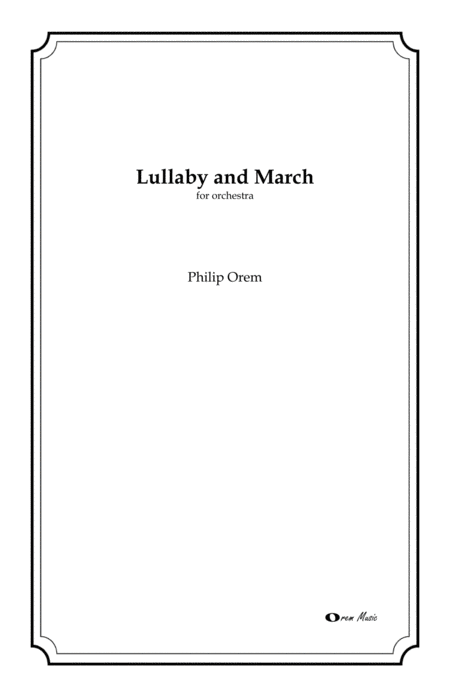 Lullaby and March - score and parts by Philip Orem Full Orchestra